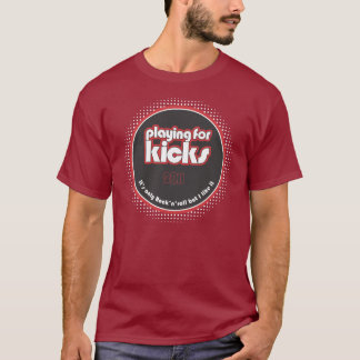 Playing For Kicks 2011a T-Shirt