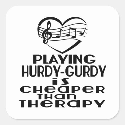 Playing Hurdy_Gurdy Is Cheaper Than Therapy Square Sticker