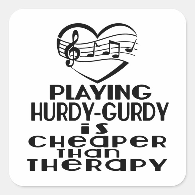 Playing Hurdy-Gurdy Is Cheaper Than Therapy Square Sticker (Front)
