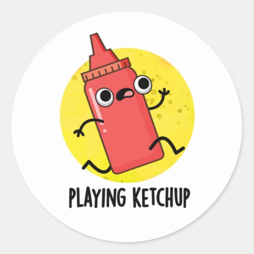 Playing Ketchup Funny Sauce Pun  Classic Round Sticker