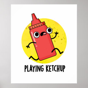 Playing Ketchup Funny Sauce Pun  Poster