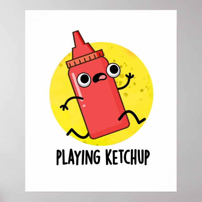 Playing Ketchup Funny Sauce Pun  Poster (Front)