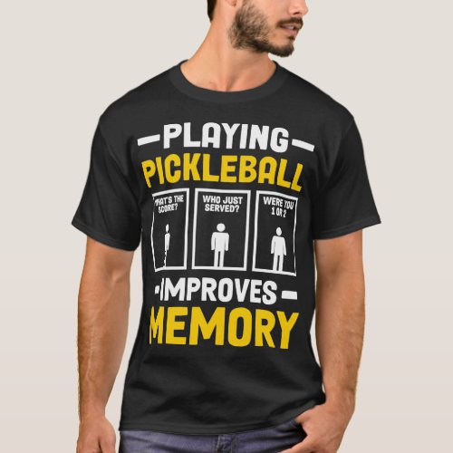 Playing Pickleball Improves Memory 1 T_Shirt