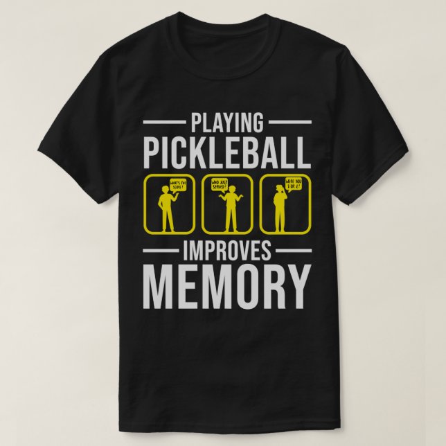 Playing Pickleball Improves Memory 8 T-Shirt (Design Front)