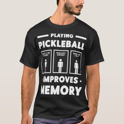 Playing Pickleball Improves Memory Dink Player 6 T_Shirt