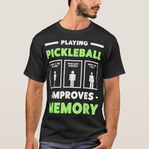 Playing Pickleball Improves Memory Dink Player 8 T_Shirt