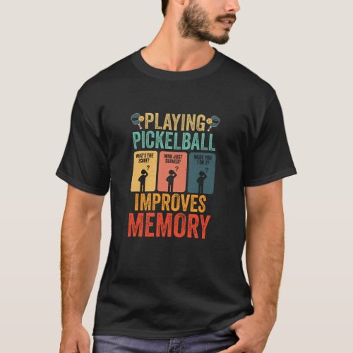 Playing Pickleball Improves Memory Dink Player Fun T_Shirt