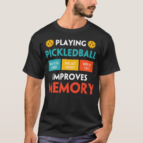 Playing Pickleball Improves Memory Dink Player Pic T_Shirt