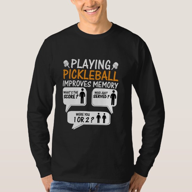 Playing Pickleball Improves Memory Dink Player Pic T-Shirt (Front)