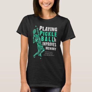 Playing Pickleball Improves Memory Dink Player T-Shirt