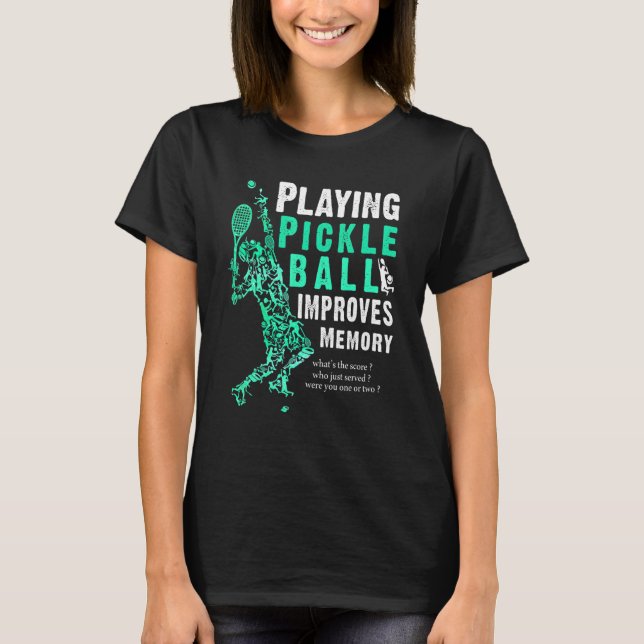 Playing Pickleball Improves Memory Dink Player T-Shirt (Front)