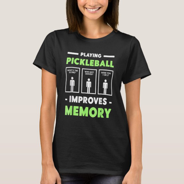 Playing Pickleball Improves Memory Dink Player T-Shirt (Front)