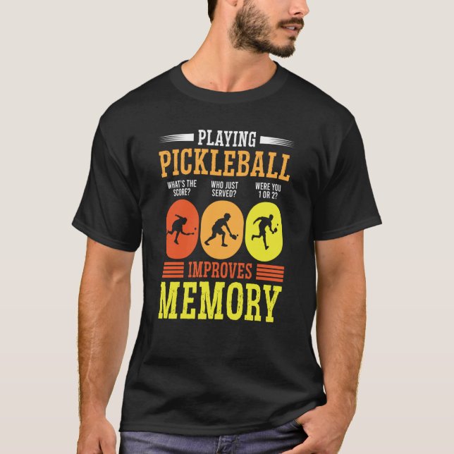 Playing Pickleball Improves Memory Dink Player T-Shirt (Front)