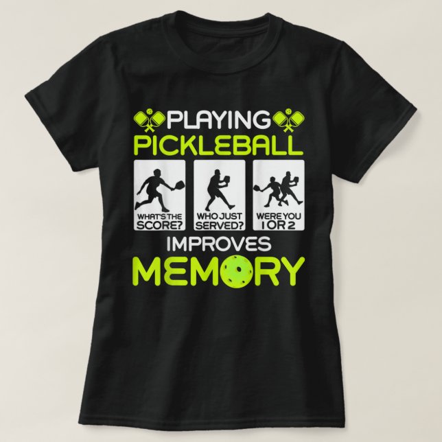Playing Pickleball Improves Memory Dink Player  T-Shirt (Design Front)