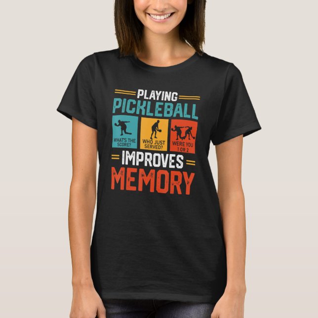 Playing Pickleball Improves Memory Funny Picklebal T-Shirt (Front)