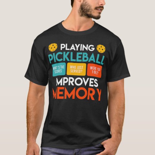 Playing Pickleball improves memory Pickleball Clas T_Shirt