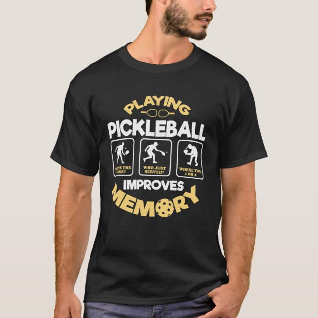 Playing Pickleball Improves Memory  Pickleball Din T-Shirt (Front)