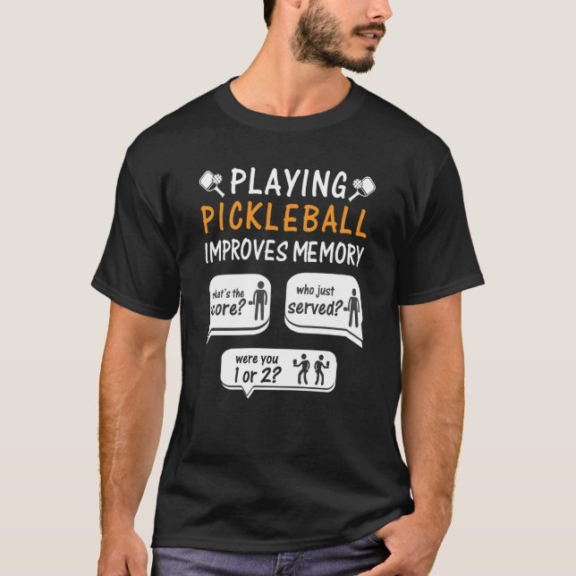 Playing Pickleball Improves Memory Pickleball Play T-Shirt (Front)