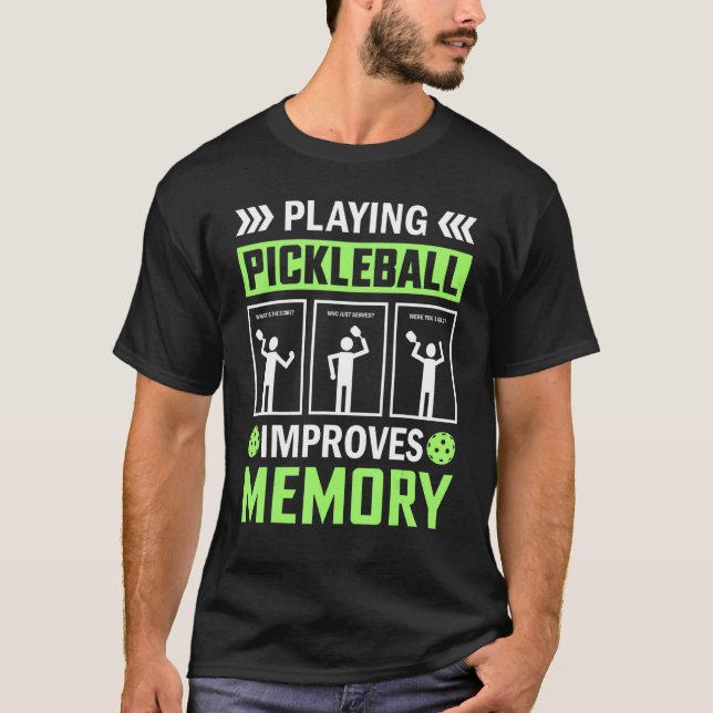 Playing Pickleball Improves Memory Pickleball T-Shirt (Front)
