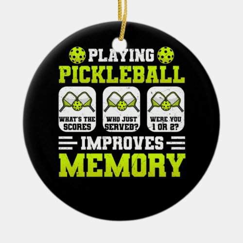 Playing Pickleball Improves Memory Whats Scores J Ceramic Ornament