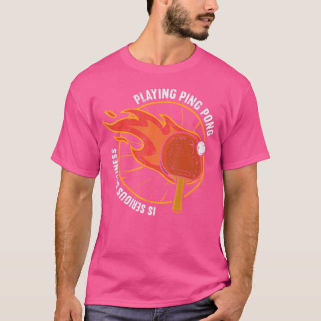 Playing Ping Pong Is Serious Business Funny Table  T-Shirt (Front)