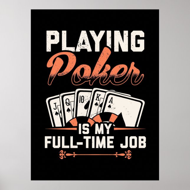 Playing Poker Is My Fulltime Job Poster (Front)