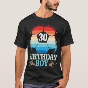 Playing Soccer Happy Birthday Player 30 Years Old  T-Shirt