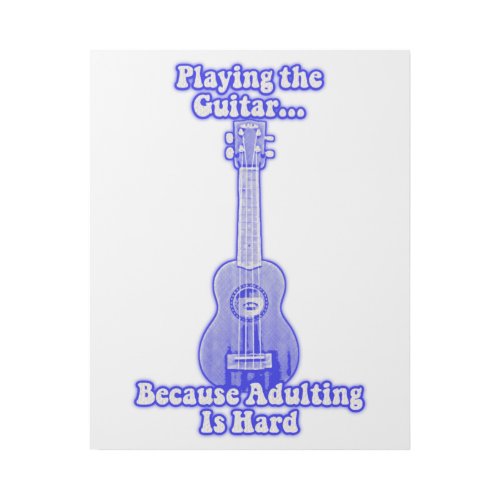 Playing the guitar because adulting is hard gallery wrap