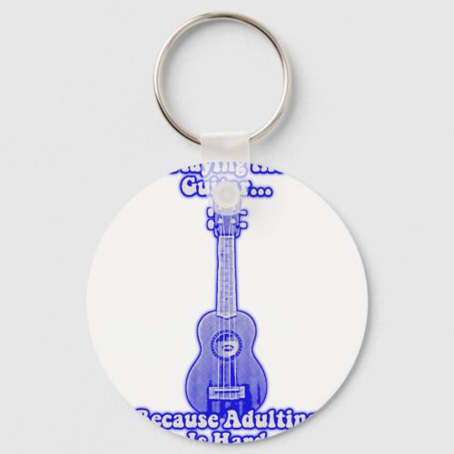 Playing the guitar because adulting is hard keychain