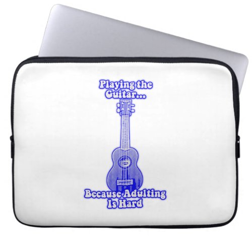 Playing the guitar because adulting is hard laptop sleeve