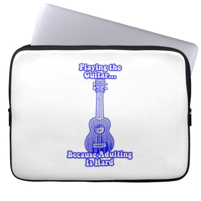 Playing the guitar because adulting is hard. laptop sleeve (Front)
