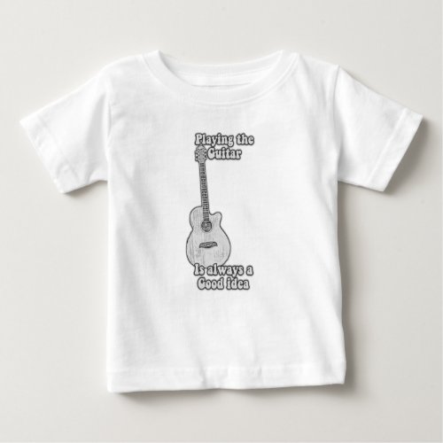 Playing the guitar is always a good idea B  W Baby T_Shirt