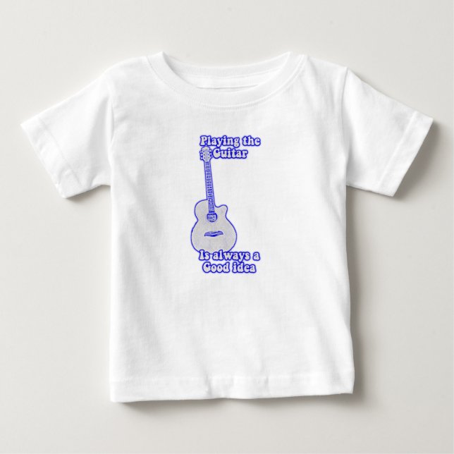 Playing the guitar is always a good idea. blue baby T-Shirt (Front)