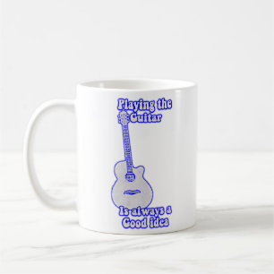 Playing the guitar is always a good idea. blue coffee mug