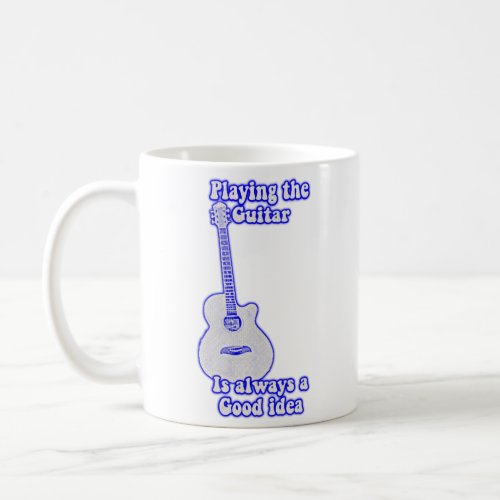 Playing the guitar is always a good idea blue coffee mug