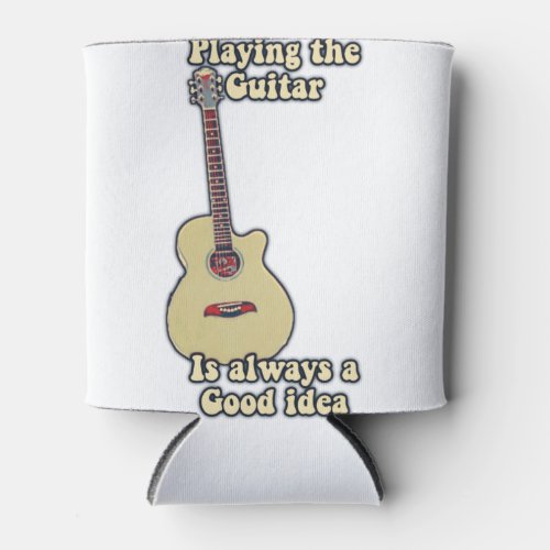 Playing the guitar is always a good idea can cooler