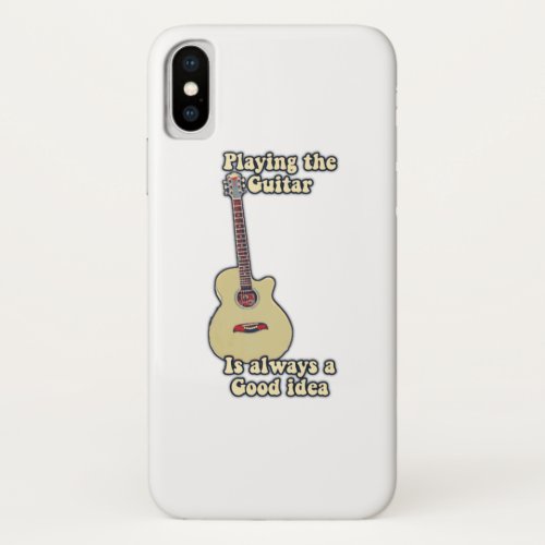 Playing the guitar is always a good idea iPhone XS case