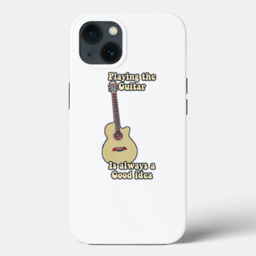 Playing the guitar is always a good idea iPhone 13 case