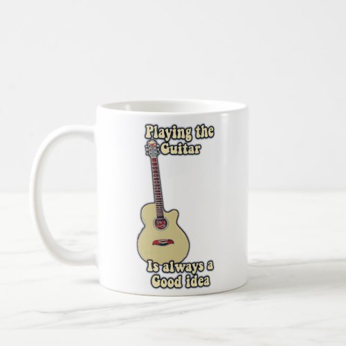 Playing the guitar is always a good idea coffee mug
