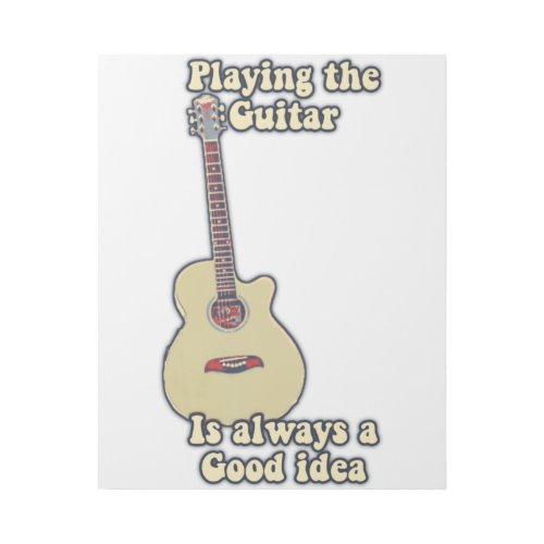 Playing the guitar is always a good idea gallery wrap