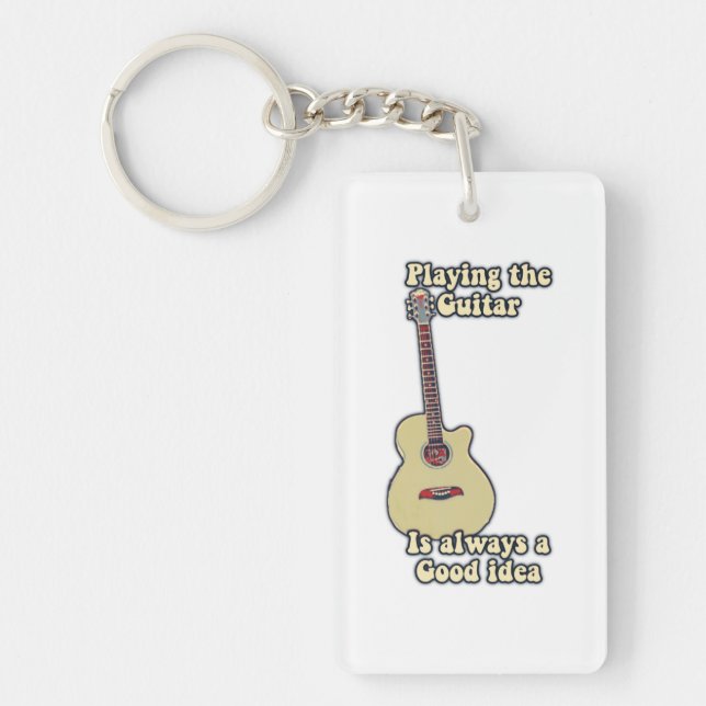 Playing the guitar is always a good idea. keychain (Front)