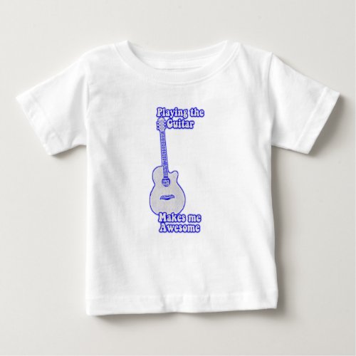 Playing the guitar makes me awesome vintage blue baby T_Shirt