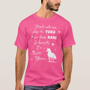 Playing The Tuba Basically Means I'M A Unicorn Fun T-Shirt