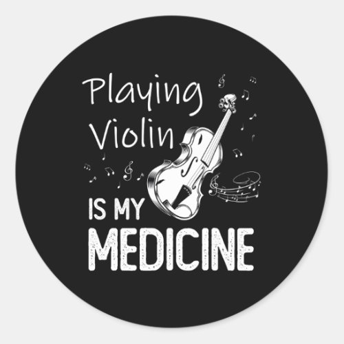 Playing Violin Is My Medicine Violinist Classic Round Sticker