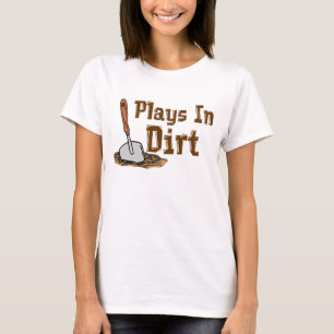 Plays In Dirt T-Shirt