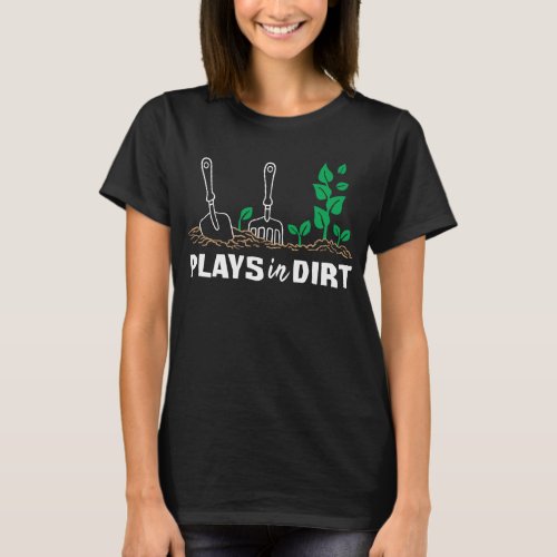 Plays in Dirt T_Shirt