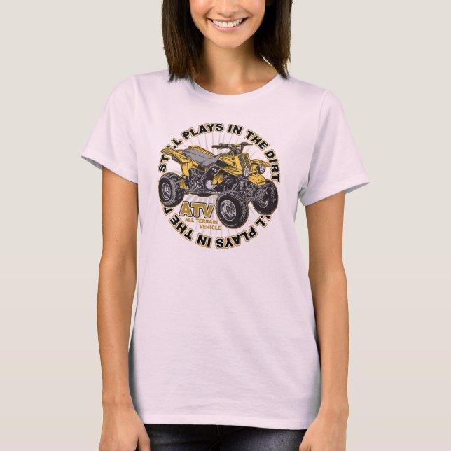 Plays in the Dirt ATV T-Shirt (Front)