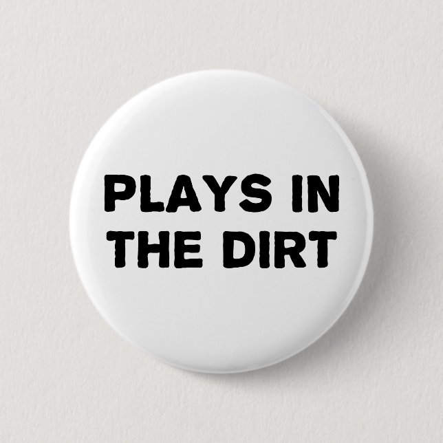 Plays in the Dirt Button (Front)