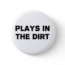 Plays in the Dirt Button