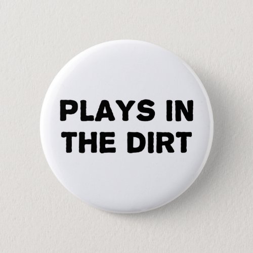 Plays in the Dirt Button